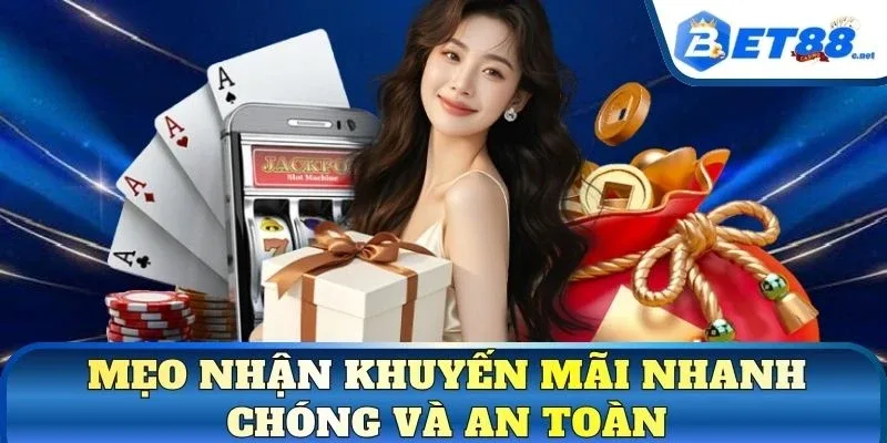 Mẹo nhận khuyến mãi nhanh chóng và an toàn
